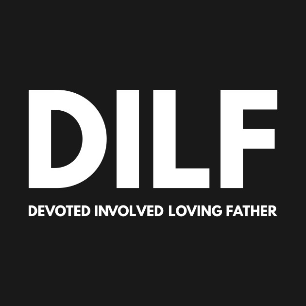 Disover DILF - Dilf - T-Shirt