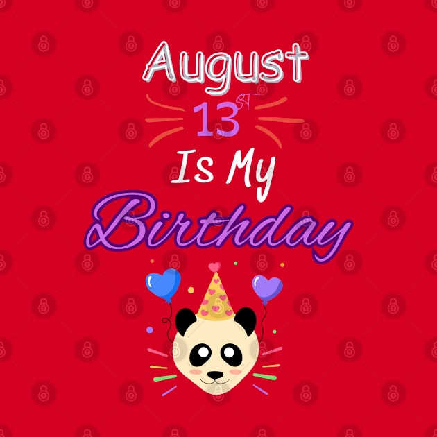 August 13 st is my birthday by Oasis Designs
