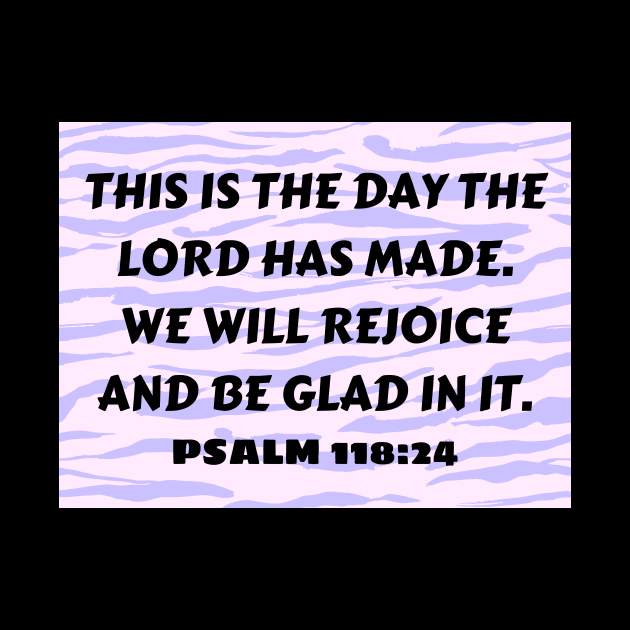 Bible Verse Psalm 118:24 by Prayingwarrior