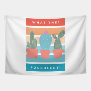 What the Fucculent. Cactus Succulents Plants Tapestry