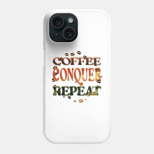 Coffee Conquer Repeat Phone Case