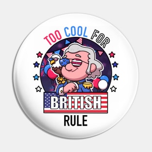 Too Cool For British Rule Pin