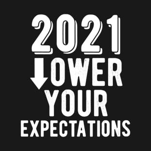 Funny 2021 Lower Your Expectations T-Shirt