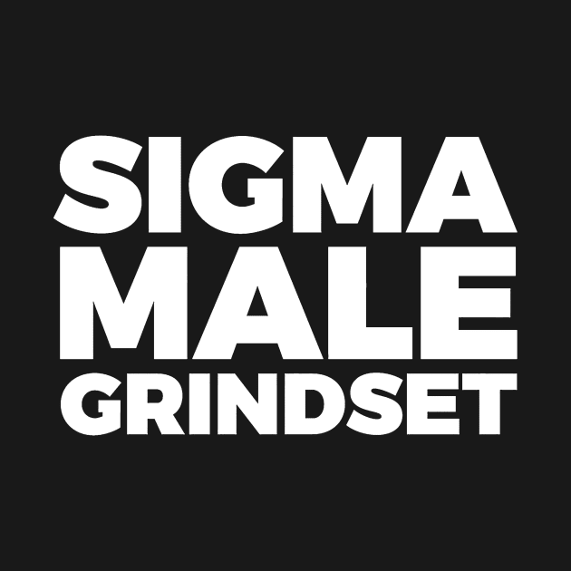 Sigma Male Grindset by Olympussure