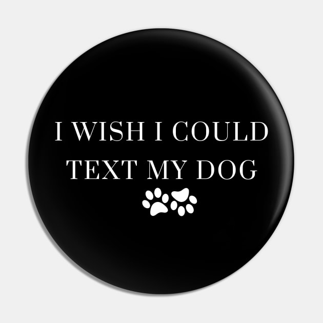 I Wish I Could Text My Dog Dog Lover Dog Mom Dog Dad Gifts For Dog Lovers Pin by Kittoable