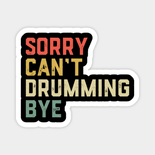 Drummer Drum Set - Sorry Can'T Drumming Bye Magnet