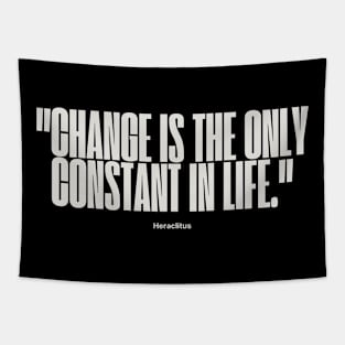 "Change is the only constant in life." - Heraclitus Inspirational Quote Tapestry