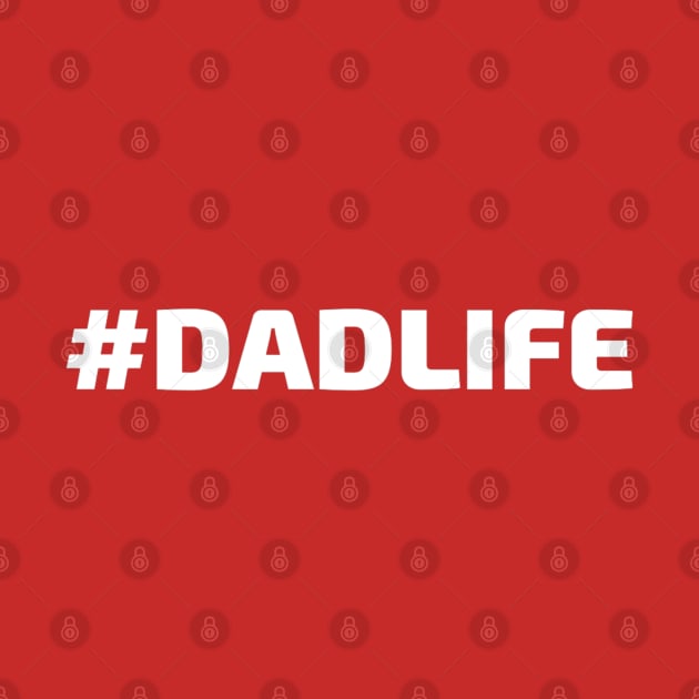 #DADLIFE (Hashtag Dad Life) by Artistic Design