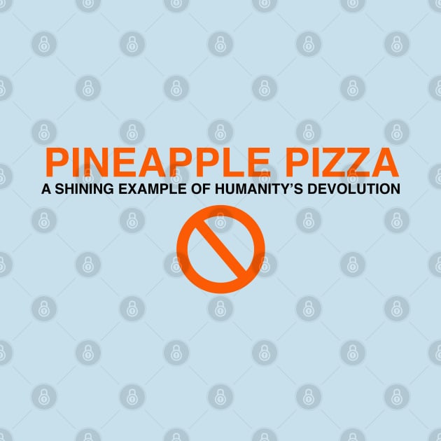 Pineapple pizza: a shining example of humanity's devolution by Blacklinesw9