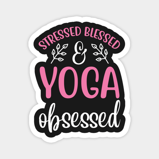 Stressed Blessed Yoga Obsessed Yoga Quotes Magnet by D3monic