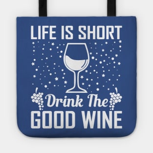 life is short drink the good wine 3 Tote