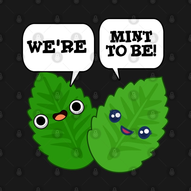 We're Mint To Be Cute Food Pun by punnybone