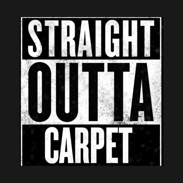 Straight outta carpet by Realcarpetmuncher