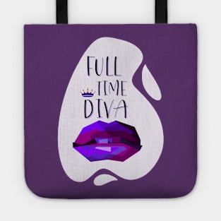 Always a Full Time Diva Tote