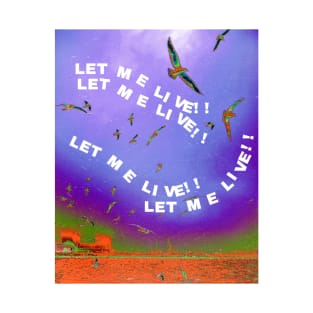 let me live T-Shirt