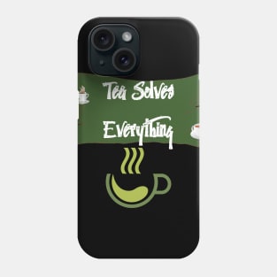 Tea Solves Everything Phone Case