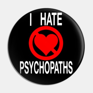 I Hate Psychopaths (seriously) Pin