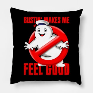 Bustin' Makes Me Feel Good Pillow