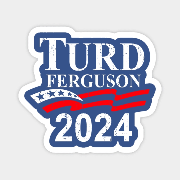 TURD FERGUSON for President 2024 retro Magnet by rajem