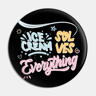 Ice cREAM SOLVES EVERYTHİNG Pin