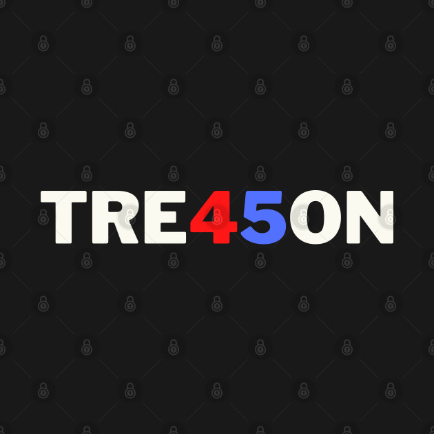Treason 45 trump by oneduystore
