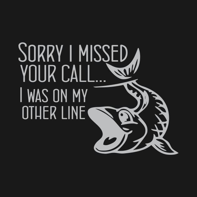 Sorry I Missed Your Call I Was On The Other Line Funny by printalpha-art