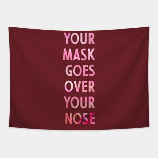 Your Mask Goes Over Your Nose Tapestry