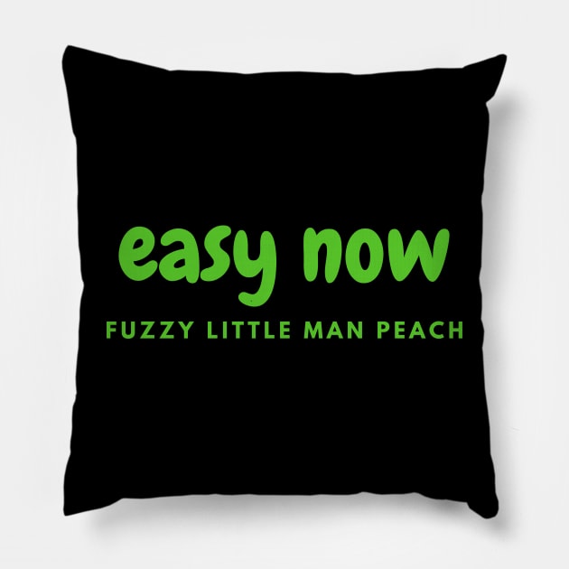 Easy now fuzzy little man peach Pillow by ArtsyStone