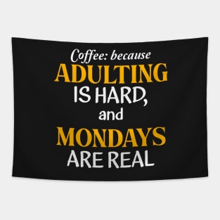 Coffee: because adulting is hard, and Mondays are real Tapestry