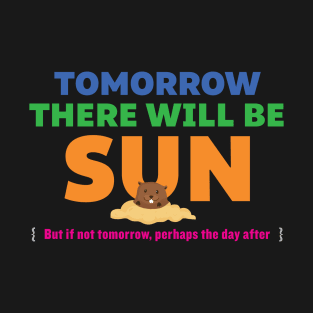 Tomorrow There Will Be Sun T-Shirt