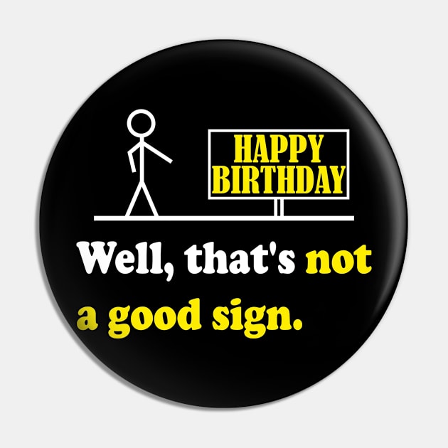 Getting Old Sarcastic Quote & Great Sense Of Humor Saying Not A Good Sign Funny Birthday Gift Pin by EleganceSpace