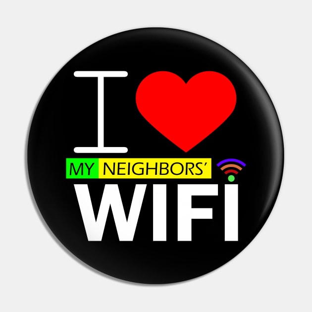 i love my neighbors' wifi Pin by kubos2020