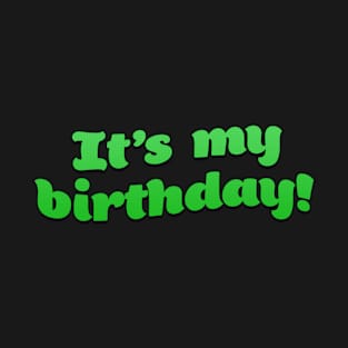 It's my birthday T-Shirt