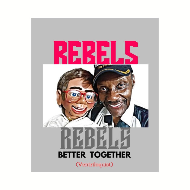 Rebels Better Together (ventriloquist) by PersianFMts