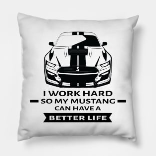 I Work Hard So My Car Can Have a Better Life - Funny Car Quote Pillow