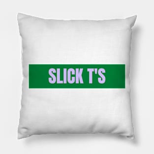 Slick T Pillow