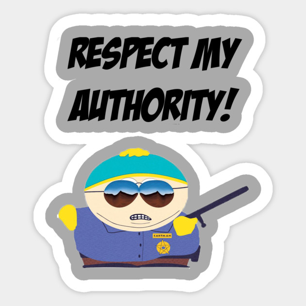 Cartman Respect My Authority South Park Sticker Teepublic