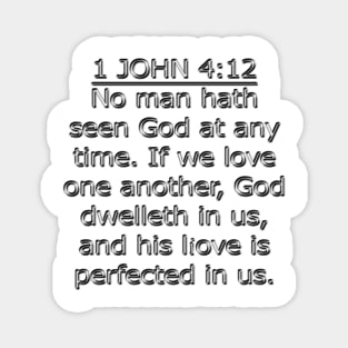 Bible Verse 1 John 4:12 (KJV) Magnet