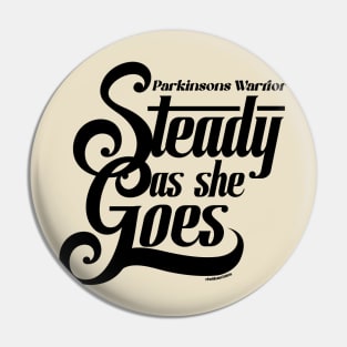 Steady as she Goes Parkinsons Warrior Pin