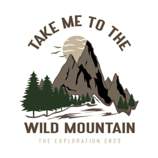 Take Me To The Wild Mountain T-Shirt