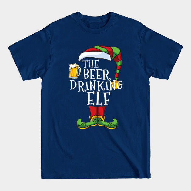 The Beer Drinking Elf Family Matching Christmas Funny Pajama T-Shirt - The Beer Drinking Elf - T-Shirt