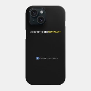 #YoureTheOneThatIWant Design Phone Case