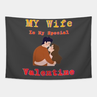 My wife is my special Valentine Tapestry