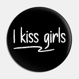 I Kiss Girls - Lesbian Pin