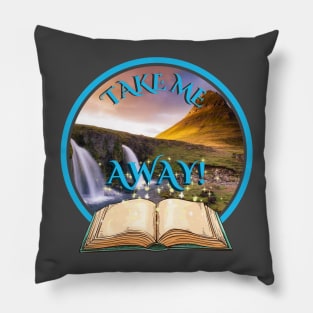 Fantasy Books Take Me Away Pillow