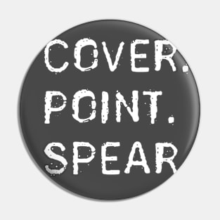 Cover. Point. Spear. Pin