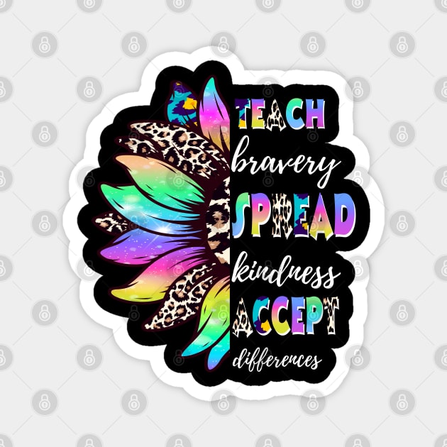 Sunflower Teach Bravery Spread Kindness Accept Differences Magnet by JustBeSatisfied