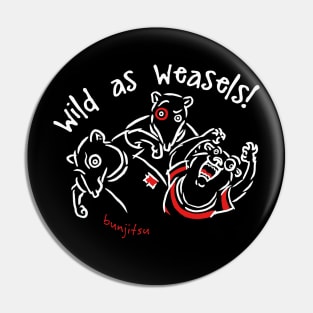 Wild As Weasels! Pin