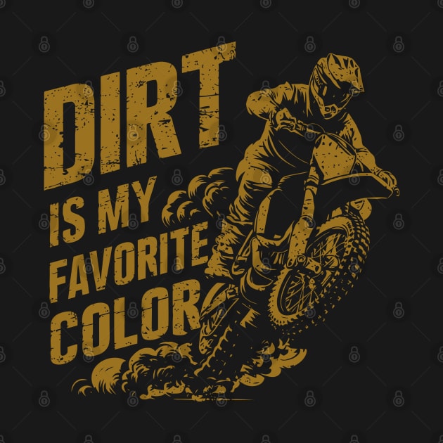 Dirt is my Favorite Color | Motocross | Dirt Bike | Motorcycle by Ikibrai