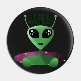 Alien UFO I Believe in Humans Pin